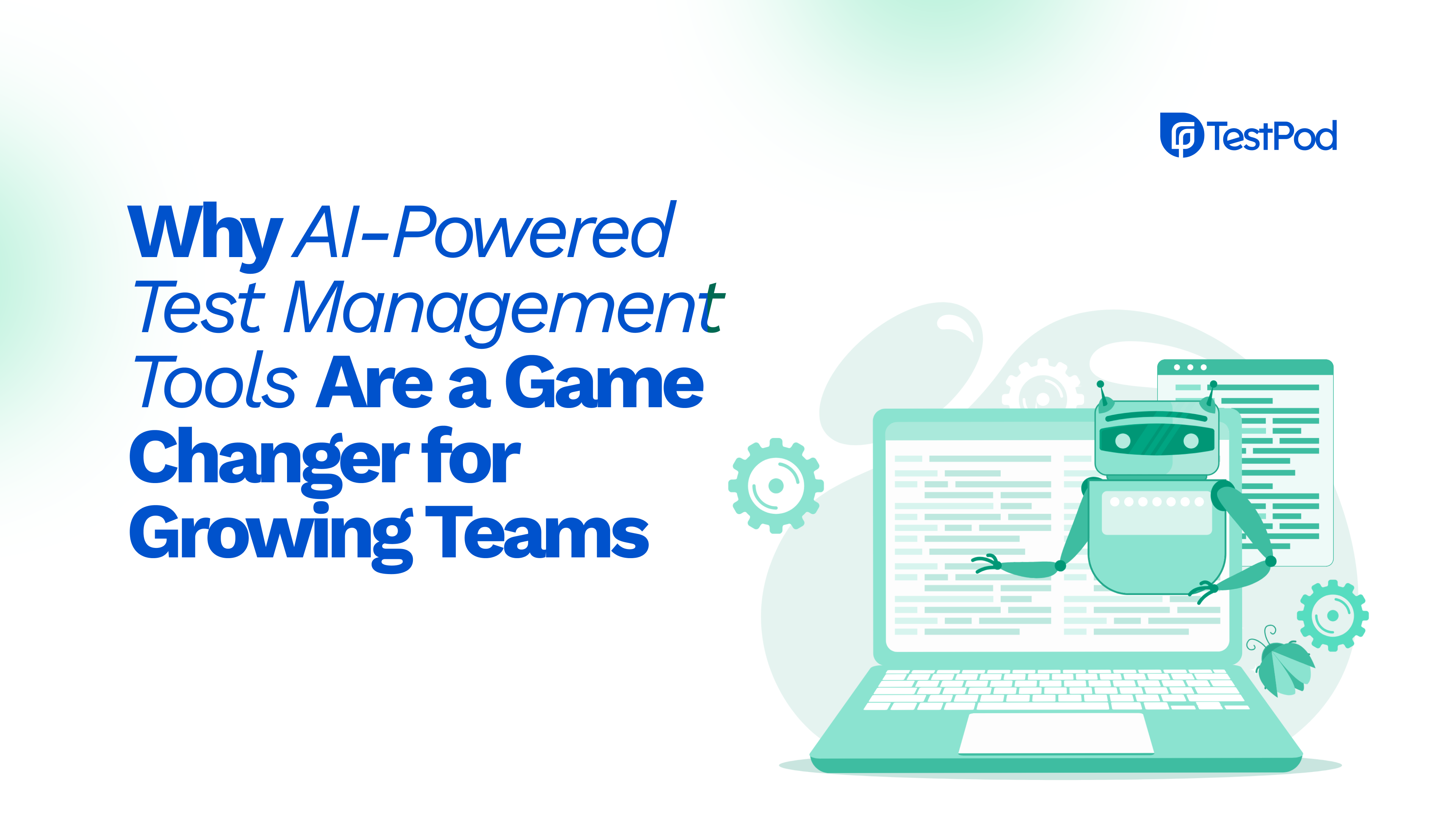 Why AI-Powered Test Management Tools Are a Game Changer for Growing Teams