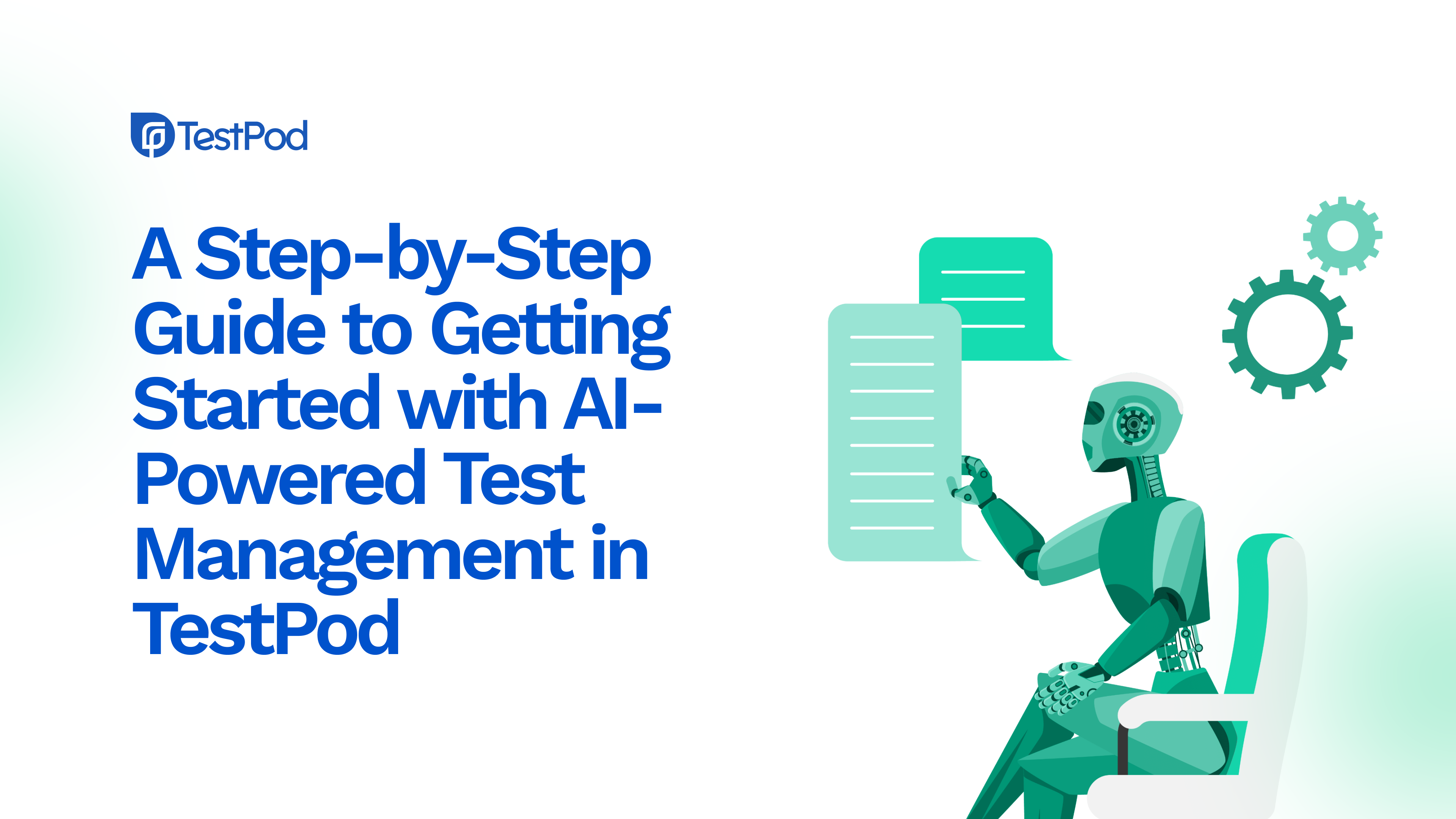 A Step-by-Step Guide to Getting Started with AI-Powered Test Management in TestPod